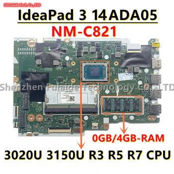 GS450 & GS550 & GS750 NM-C821 NMC821 За Lenovo IdeaPad 3 14ADA05 дънна платка на лаптоп С процесор 3020U 3150U R3, R5 ах италиански хляб! r7 0 GB/4 GB оперативна памет