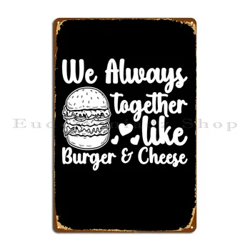 Together Cheese Burger Метална Табела Пещера Дизайн По поръчка Плакат с Тенекиен името на Ръждясали Характер